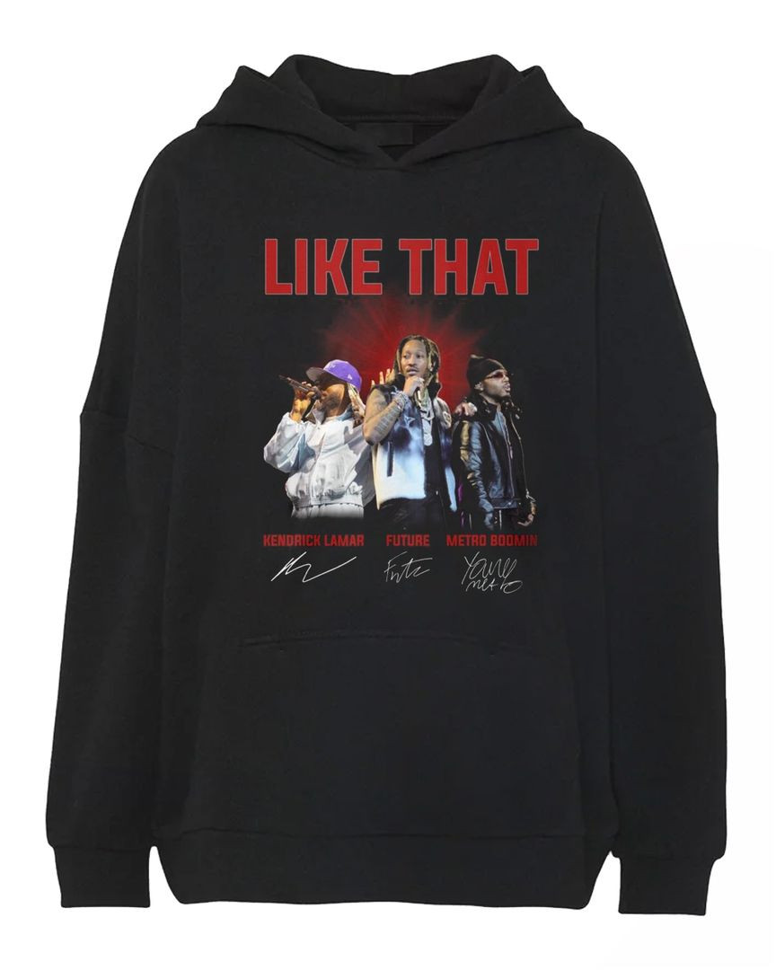 Like That Kendrick Lamar, Future And Metro Boomin Signature Hoodie All Merch