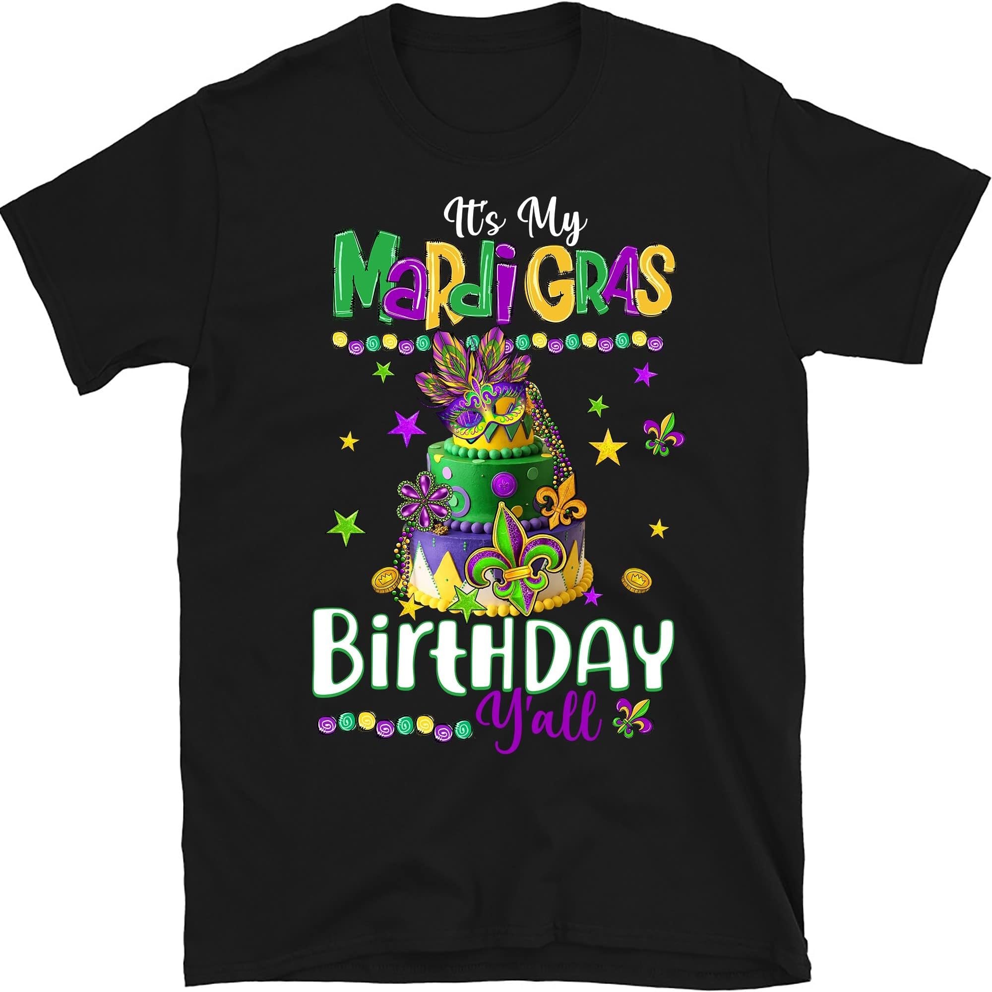 It’s My Mardi Gras Birthday Y’all Shirt, Mardi Gras Gift, Mardi Gras Carnival Party Shirt, Fat Tuesday Shirt, New Orleans Shirt – Black/Medium