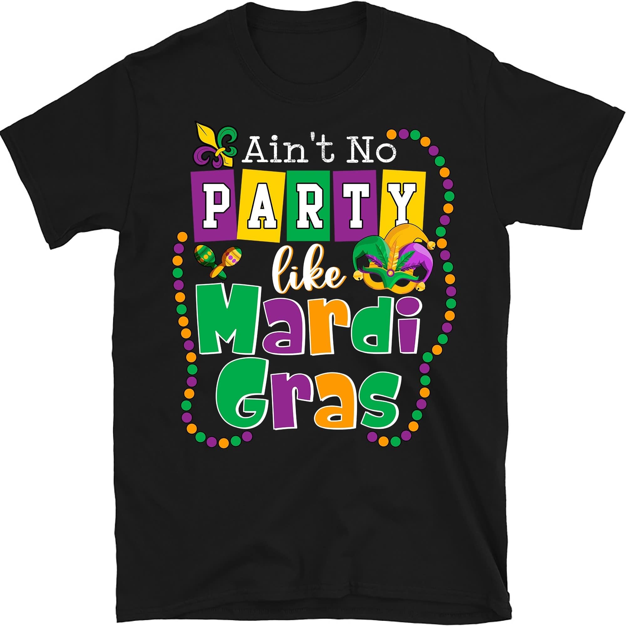 Ain’t No Party Like Mardi Gras Shirt, Fleur-De-Lis Shirt, Mardi Gras Carnival Shirt, Fat Tuesday Shirt, Louisiana Shirt – Black/Medium