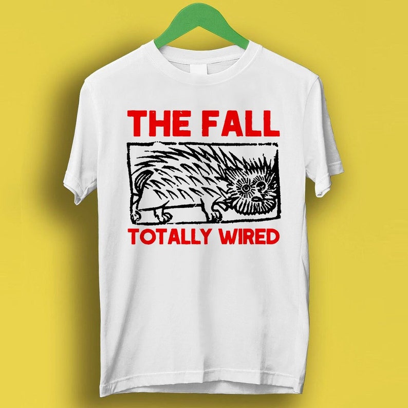 The Fall Totally Wired Limited Red Edition Band Punk Rock Meme Gift Funny Shirt Style Cult Music Shirt P4071