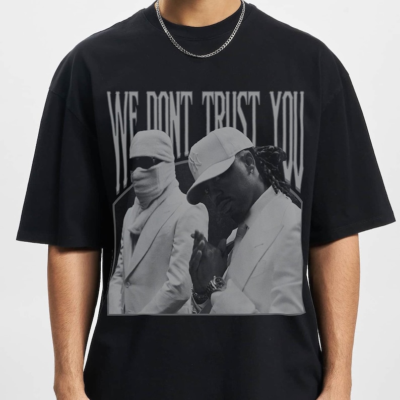 Metro Boomin And Future We Don’T Trust You Shirt, Album Shirt, Metro Boomin And Future Shirt